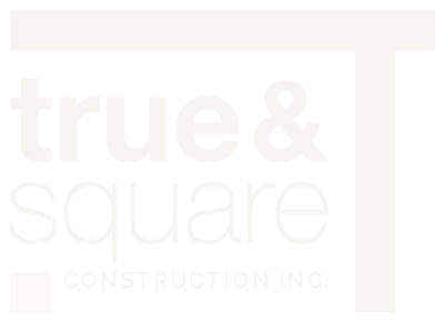 True & Square Construction